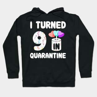 I Turned 9 In Quarantine Hoodie